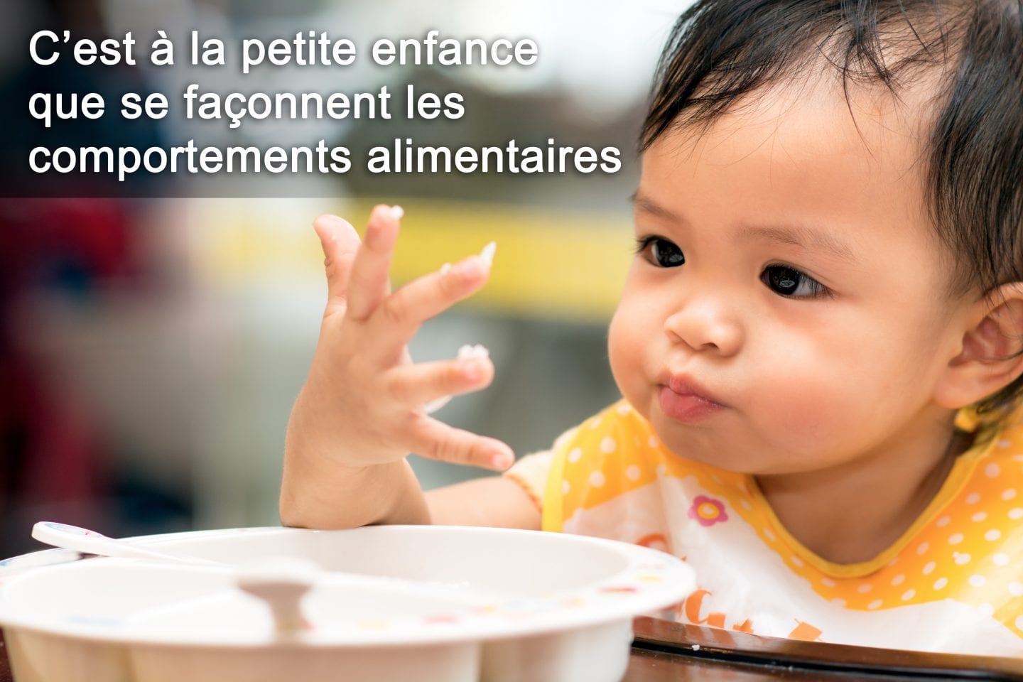 Les comportements alimentaires se façonnent à la petite enfance
